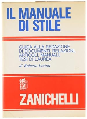 Immagine del venditore per IL MANUALE DI STILE. Guida alla redazione di documenti, relazioni, articoli, manuali, tesi di laurea.: venduto da Bergoglio Libri d'Epoca