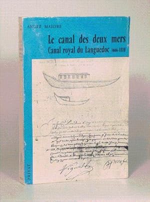 Imagen del vendedor de LE CANAL DES DEUX MERS, CANAL ROYAL DU LANGUEDOC 1666-1810. Prface de M. Paul Ourliac. a la venta por LIBRAIRIE RIC CASTRAN