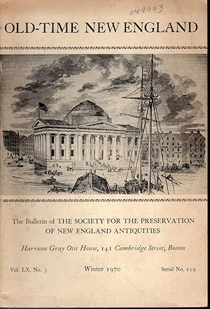 Image du vendeur pour Old-Time New England, The Bulletin of the Society for the Preservation on New England Antiquities: Vol. LX No. 31, Serial No. 219 : Winter, 1970 mis en vente par Dorley House Books, Inc.