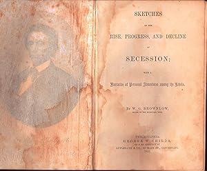 Sketches of the Rise, Progress, and Decline of Secession; With a Narrative of Personal Adventures...