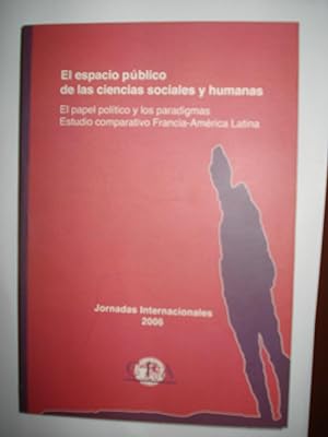 Seller image for EL ESPACIO PBLICO DE LAS CIENCIAS SOCIALES Y HUMANAS: EL PAPEL POLTICO Y LOS PARADIGMAS. ESTUDIO COMPARATIVO FRANCIA - AMRICA LATINA. ACTAS DE LAS JORNADAS 2006. CENTRO FRANCO ARGENTINO DE ALTOS ESTUDIOS DE LA UNIVERSIDAD DE BUENOS AIRES for sale by Ernesto Julin Friedenthal