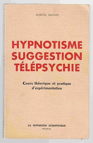 Seller image for Hypnotisme Suggestion Telepsychie Cours Theorique Et Pratique D'Experimentation for sale by Riverwash Books (IOBA)