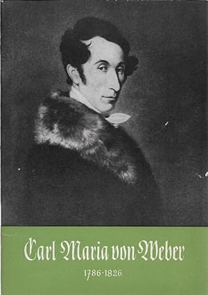 Seller image for Carl Maria von Weber 1786-1826 Carl-Maria-von-Weber-Gedchnitnissttte Hosterwitz for sale by Flgel & Sohn GmbH