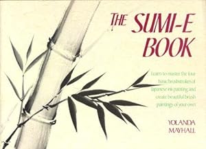 THE SUMI-I BOOK : Learn to Master the Four Basic Brushstrokes of Japanese Ink Painting