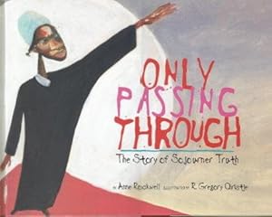 Imagen del vendedor de ONLY PASSING THROUGH : The Story of Sojourner Truth a la venta por Grandmahawk's Eyrie