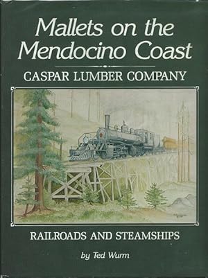 Immagine del venditore per Mallets on the Mendocino Coast: Caspar Lumber Company, Railroads and Steamships venduto da Culpepper Books