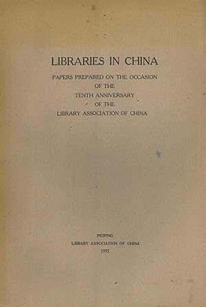 Image du vendeur pour Libraries in China: Papers Prepared on the Occasion of the Tenth Anniversary of the Library Association of China mis en vente par Masalai Press