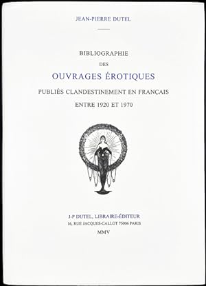 Immagine del venditore per Bibliographie des Ouvrages rotiques. Publis clandestinement en franais entre 1920 et 1970. venduto da Antiquariat Ars Amandi
