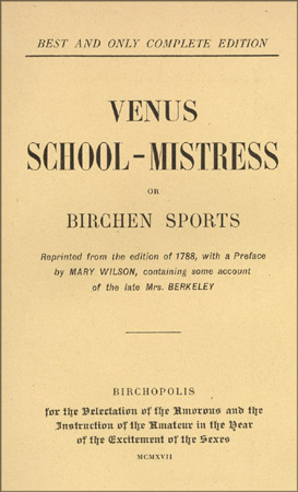 Venus School-Mistress or Birchen Sports. Best and only complete edition. Reprinted from the editi...