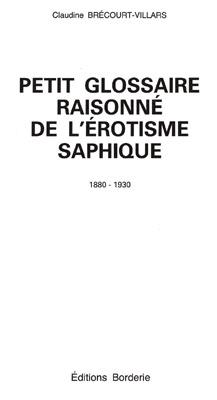 Bild des Verkufers fr Petit Glossaire raisonn de l'rotisme Saphique 1880-1930. zum Verkauf von Antiquariat Ars Amandi