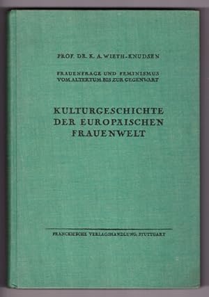 Frauenfrage und Feminismus. Kulturgeschichte der europäischen Frauenwelt.