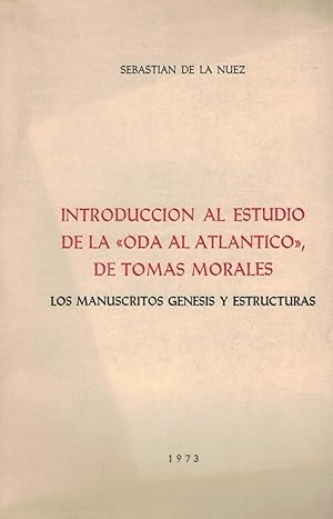 Immagine del venditore per INTRODUCCIN AL ESTUDIO DE LA ODA AL ATLANTICO DE TOMAS MORALES. LOS MANUSCRITOS GENESIS Y ESTRUCTURAS. venduto da Librera Torren de Rueda