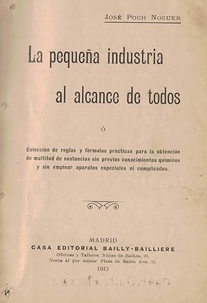 LA PEQUEÑA INDUSTRIA AL ALCANCE DE TODOS Ó Colección de reglas y fórmulas prácticas para la obten...