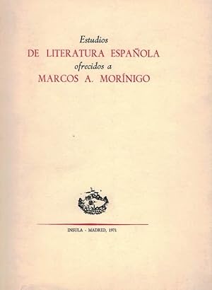 ESTUDIOS DE LITERATURA ESPAÑOLA OFRECIDOS A MARCOS A. MORÍNIGO.