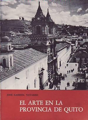 Bild des Verkufers fr EL ARTE EN LA PROVINCIA DE QUITO. zum Verkauf von Librera Torren de Rueda