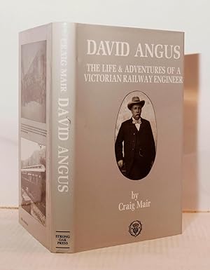 Imagen del vendedor de David Angus: The Life & Adventures of a Victorian Railway Engineer a la venta por Kerr & Sons Booksellers ABA