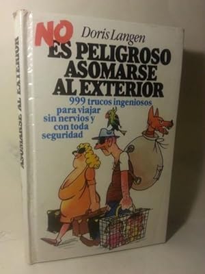 NO ES PELIGROSO ASOMARSE AL EXTERIOR. 999 Trucos Ingeniosos Para Viajar Sin Nervios y Con Toda Se...