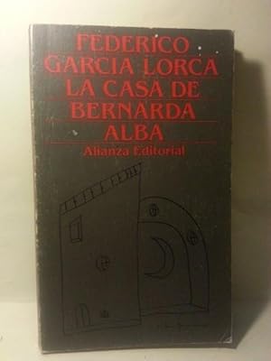 LA CASA DE BERNALDA ALBA. Drama De Mujeres En Los Pueblos De España. Edicion, Introducción y Nota...