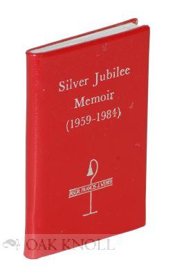 Image du vendeur pour SILVER JUBILEE MEMOIR (1959-1984) mis en vente par Oak Knoll Books, ABAA, ILAB