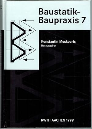 Seller image for Baustatik - Baupraxis 7. [= Berichte der 7. Fachtagung "Baustatik - Baupraxis" Aachen 18.-19. Mrz 1999]. for sale by Antiquariat Fluck