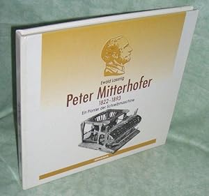 Peter Mitterhofer. 1822 - 1893 ; ein Pionier der Schreibmaschine.