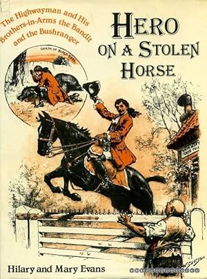 Bild des Verkufers fr Hero on a Stolen Horse: The Highwayman and His Brothers-In-Arms the Bandit and the Bushranger zum Verkauf von Pendleburys - the bookshop in the hills