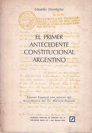 Imagen del vendedor de EL PRIMER ANTECEDENTE CONSTITUCIONAL ARGENTINO. Edicin especial con motivo del Bicentenario del Dr. Mariano Moreno a la venta por Buenos Aires Libros