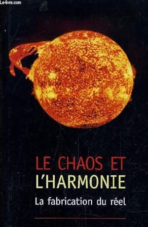 Seller image for LE CHAOS ET L'HARMONIE - LA FABRICATION DU REELLE. for sale by Le-Livre