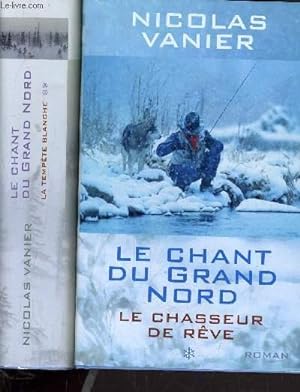 Bild des Verkufers fr LE CHANT DU GRAND NORD - TOME 1 : LE CHASSEUR DE REVE - TOME 2 : LA TEMPETE BLANCHE. zum Verkauf von Le-Livre