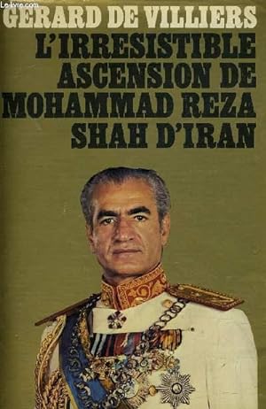 Image du vendeur pour L'IRRESISTIBLE ASCENSION DE MOHAMMAD REZA SHAH D'IRAN. mis en vente par Le-Livre