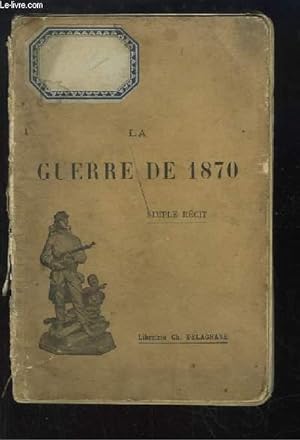 Seller image for La Guerre de 1870. Simple Rcit. for sale by Le-Livre