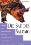 Seller image for Die Sau des Salomo : Fhrten des weisszahnichten Schweines in der Weltliteratur. aufgesprt von Karl August Groskreutz for sale by Antiquariat  Udo Schwrer
