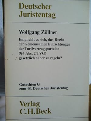 Seller image for Empfiehlt es sich, das Recht der gemeinsamen Einrichtungen der Tarifvertragsparteien (§ 4 Abs. 2 TVG) gesetzlich nher zu regeln? : Gutachten. Wolfgang Zllner, Verhandlungen des Deutschen Juristentages ; 48, Bd. 1, T. G. for sale by Herr Klaus Dieter Boettcher