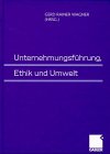 Seller image for Unternehmungsfhrung, Ethik und Umwelt : Hartmut Kreikebaum zum 65. Geburtstag. Mit Beitr. von Gnter Altrogge u.a. for sale by Antiquariat Kelifer