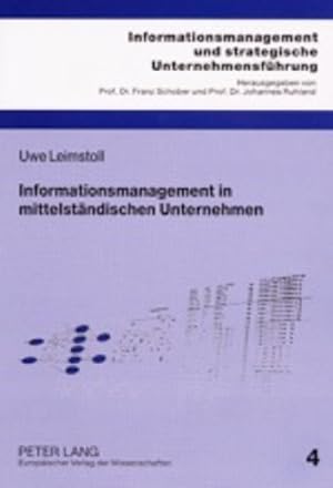 Bild des Verk�ufers f�r Informationsmanagement in mittelst�ndischen Unternehmen : eine mikro�konomische und empirische Untersuchung. Informationsmanagement und strategische Unternehmensf�hrung ; Bd. 4 zum Verkauf von Antiquariat Kelifer