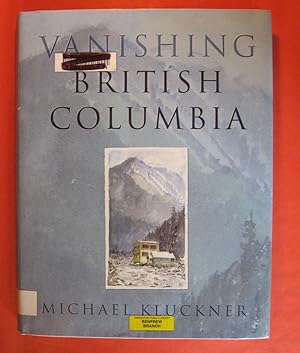 Seller image for Vanishing British Columbia for sale by Pistil Books Online, IOBA