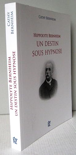 Image du vendeur pour HIPPOLYTE BERNHEIM ; UN DESTIN SOUS HYPNOSE mis en vente par Librairie Thot