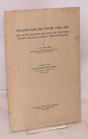 Planetabling from the Air: reprinted from The Geographical Review, Vol. XXI, No. 2, January, 1931...