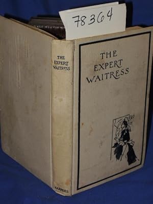 Image du vendeur pour THE EXPERT WAITRESS: A MANUAL FOR THE PANTRY, KITCHEN, AND DINING-ROOM mis en vente par Princeton Antiques Bookshop