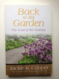 Bild des Verkufers fr Back To The Garden The Goal Of The Journey zum Verkauf von WellRead Books A.B.A.A.