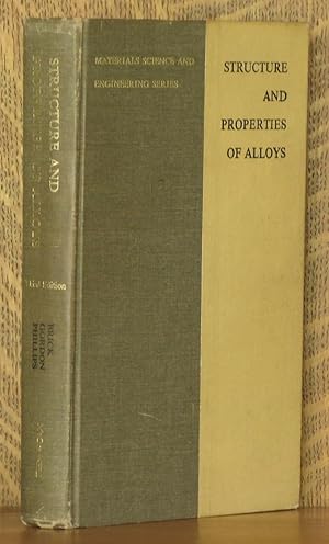 Seller image for STRUCTURE AND PROPERTIES OF ALLOYS, THE APPLICATION OF PHASE DIAGRAMS TO THE INTERPRETATION AND CONTROL OF INDUSTRIAL ALLOY STRUCTURES for sale by Andre Strong Bookseller