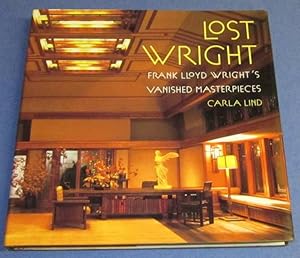 Bild des Verkufers fr Lost Wright - Frank Lloyd Wright's Vanished Masterpieces zum Verkauf von Squid Ink Books