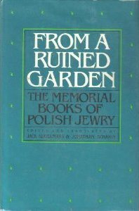 Seller image for FROM A RUINED GARDEN: THE MEMORIAL BOOKS OF POLISH JEWRY for sale by Dan Wyman Books, LLC