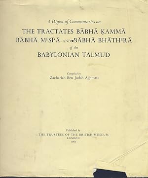 Seller image for A DIGEST OF COMMENTARIES ON THE TRACTATES BABHA KAMMA, BABHA MESI`A AND BABHA BHATHERA OF THE BABYLONIAN TALMUD for sale by Dan Wyman Books, LLC