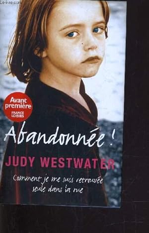 Image du vendeur pour ABANDONNEE !. mis en vente par Le-Livre