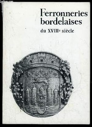 Seller image for FERRONERIE BORDELAISES DU XVIIIe SIECLE for sale by Le-Livre