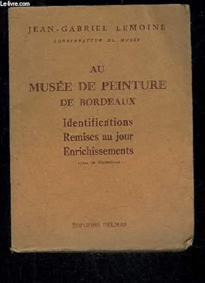 Seller image for AU MUSEE DE PEINTURE DE BORDEAUX - IDENTIFICATION REMISES AU JOUR ENRICHISSEMENT for sale by Le-Livre