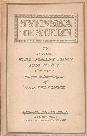 Svenska Teatern IV. Under Karl Johans Tiden 1818 - 1827.