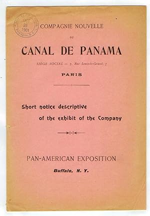 Short Notice Descriptive of the Exhibit Of the New Panama Canal Company, Pan-American Exposition,...
