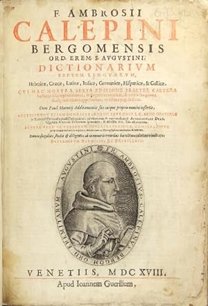 F. Ambrosii Calepini Bergomensis.Dictionarium septem linguarum, Hebraicæ, Græcæ, Latinæ, Italicæ,...